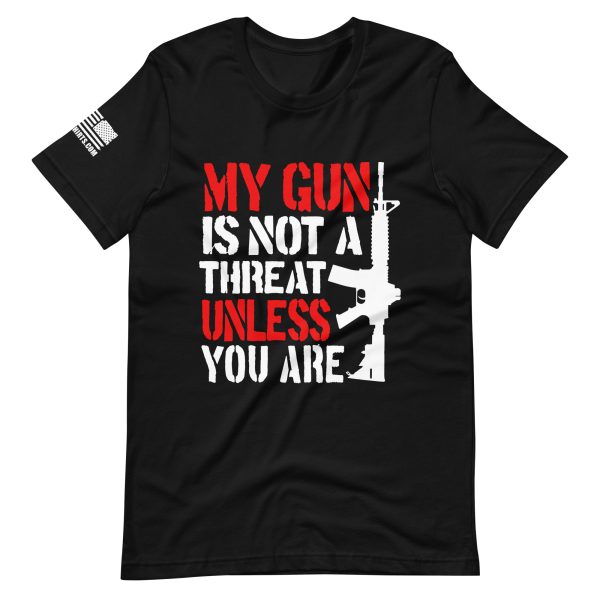 My gun is not a threat unless you are 2nd amendment pro gun Unisex t-shirt